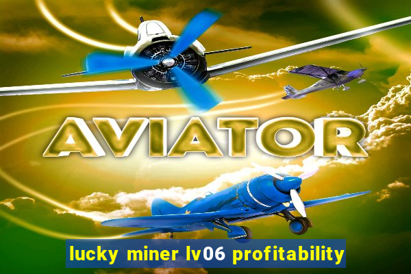 lucky miner lv06 profitability